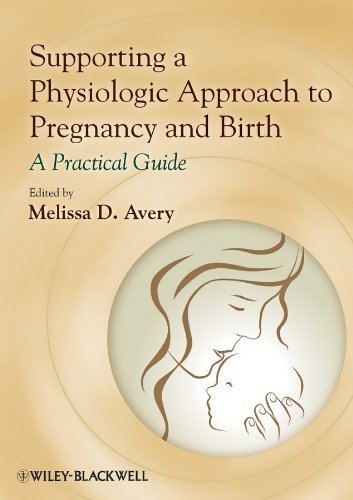 Melissa D. Avery Supporting A Physiologic Approach To Pregnancy And A Practical Guide 