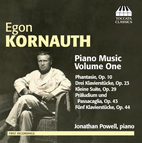 Egon Kornauth/Piano Music Vol. 1@Jonathan Powell