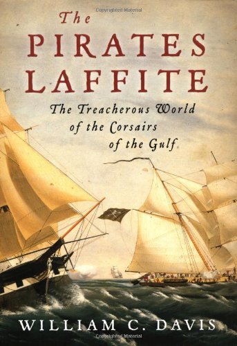 William C. Davis Pirates Laffite The The Treacherous World Of The Corsairs Of The Gulf 