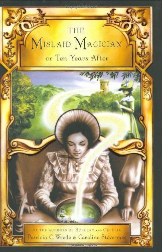 Patricia C. Wrede Mislaid Magician Or Ten Years After The Being The Private Correspondence Between Two Prom 