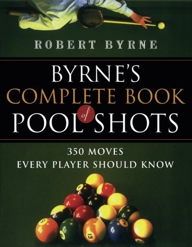 Robert Byrne Byrne's Complete Book Of Pool Shots 350 Moves Every Player Should Know 