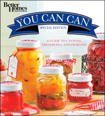 Better Homes And Gardens You Can Can [a Guide To 