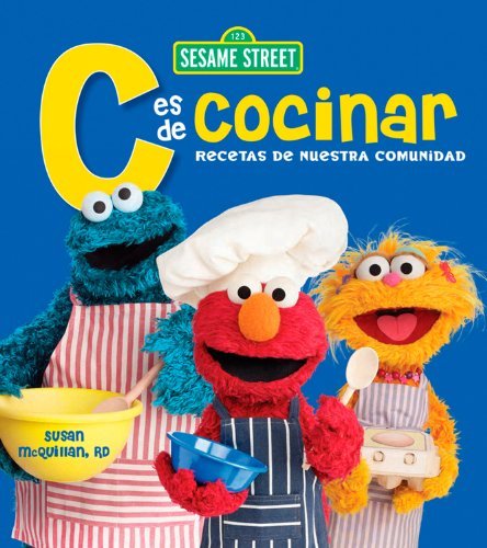 Susan Mcquillan Sesame Street C Es De Cocinar Recetas De Nuestra Comunidad = Sesame Street C Is 