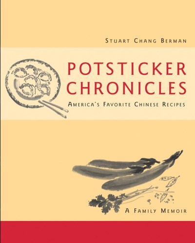 Stuart Chang Berman Potsticker Chronicles Favorite Chinese Recipes A Family Memoir 