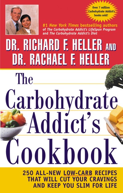 Richard F. Heller Carbohydrate Addict's Cookbook The 250 All New Low Carb Recipes That Will Cut Your C 