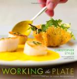 Christopher Styler Working The Plate The Art Of Food Presentation 