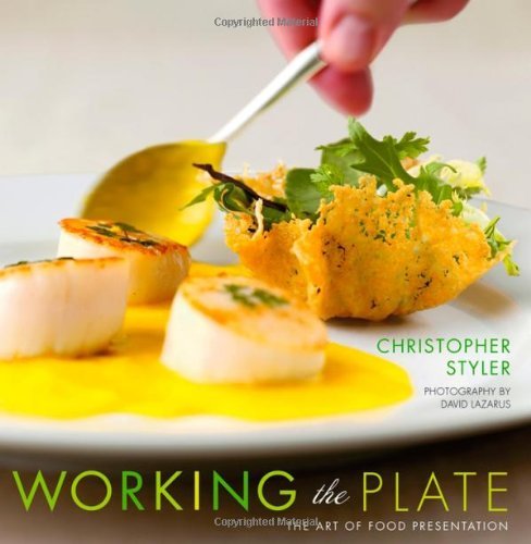 Christopher Styler Working The Plate The Art Of Food Presentation 