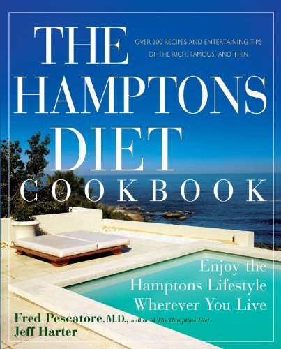Fred Pescatore Hamptons Diet Cookbook The Enjoying The Hamptons Lifestyle Wherever You Live 