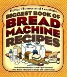 Better Homes And Gardens Biggest Book Of Bread Machine Recipes 