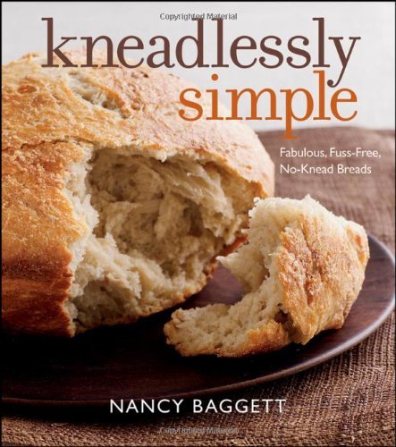 Nancy Baggett Kneadlessly Simple Fabulous Fuss Free No Knead Breads 