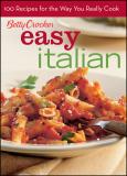 Crocker Betty Ed.D. Betty Crocker Easy Italian 100 Recipes For The Wa 