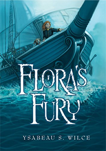 Ysabeau S. Wilce Flora's Fury How A Girl Of Spirit And A Red Dog Confound Their 