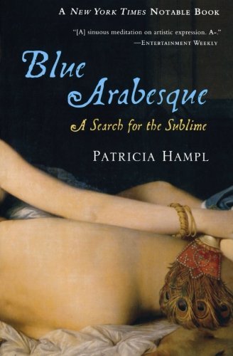 Patricia Hampl/Blue Arabesque@ A Search for the Sublime