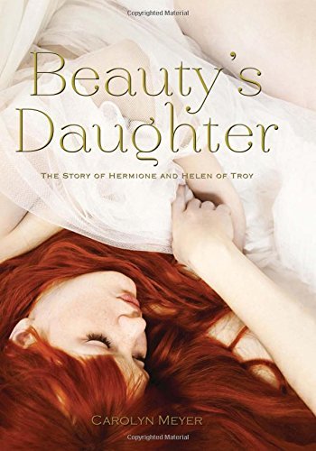 Carolyn Meyer/Beauty's Daughter@ The Story of Hermione and Helen of Troy