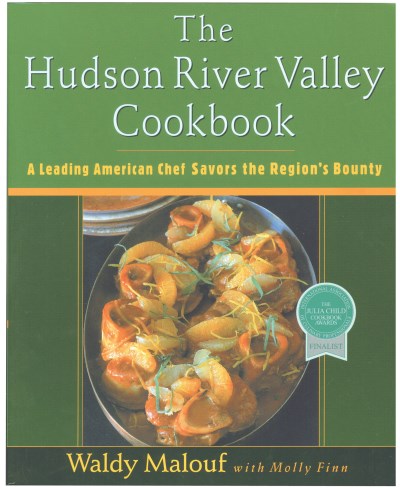 Waldy Malouf The Hudson River Valley Cookbook A Leading American Chef Savors The Region's Bount Revised 