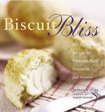 James Villas Biscuit Bliss 101 Foolproof Recipes For Fresh And Fluffy Biscui 