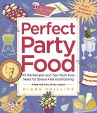 Diane Phillips Perfect Party Food All The Recipes And Tips You'll Ever Need For Str 