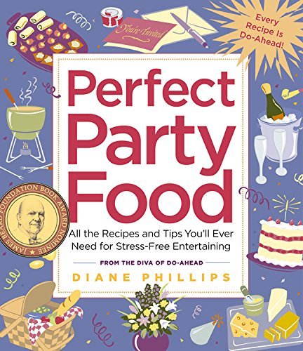 Diane Phillips Perfect Party Food All The Recipes And Tips You'll Ever Need For Str 