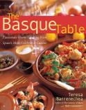 Teresa Barrenechea The Basque Table Passionate Home Cooking From Spain's Most Celebra 