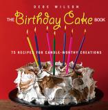 Dede Wilson The Birthday Cake Book 75 Recipes For Candle Worthy Creations 