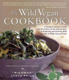Wildman Steve Brill The Wild Vegan Cookbook A Forager's Culinary Guide (in The Field Or In Th 