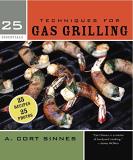 A. Cort Sinnes Techniques For Gas Grilling 