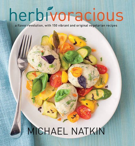 Michael Natkin Herbivoracious A Flavor Revolution With 150 Vibrant And Origina 