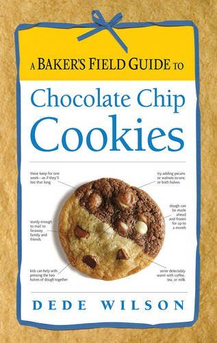 Dede Wilson A Baker's Field Guide To Chocolate Chip Cookies 