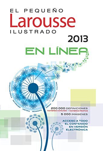 Editors Of Larousse (mexico) El Pequeno Larousse Ilustrado 2012 The Little Illustrated Larousse 2012 