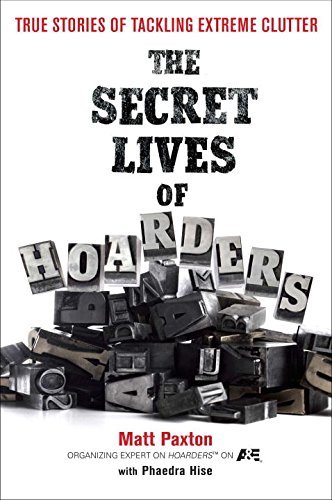 Matt Paxton/The Secret Lives of Hoarders@ True Stories of Tackling Extreme Clutter
