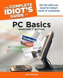 Joe Kraynak The Complete Idiot's Guide To Pc Basics Windows 7 Get The Skills You Need For Today S World Of Comp 0007 Edition; 
