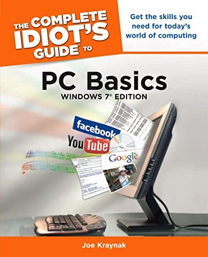 Joe Kraynak The Complete Idiot's Guide To Pc Basics Windows 7 Get The Skills You Need For Today S World Of Comp 0007 Edition; 