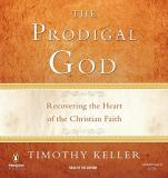 Timothy Keller The Prodigal God Recovering The Heart Of The Christian Faith 