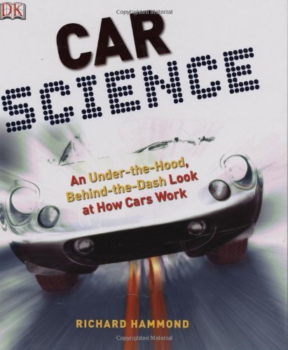 Richard Hammond/Car Science@ An Under-The-Hood, Behind-The-Dash Look at How Ca