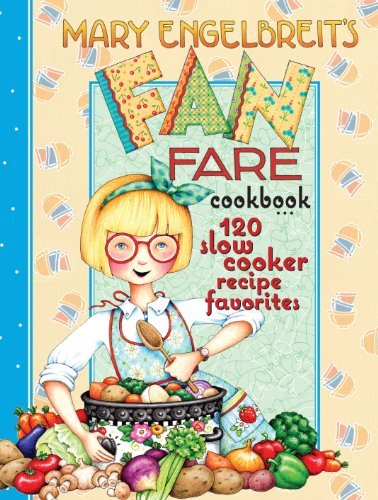 Mary Engelbreit Mary Engelbreit's Fan Fare Cookbook 120 Slow Cooker Recipe Favorites 