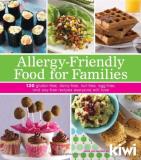Editors Of Kiwi Magazine Allergy Friendly Food For Families 120 Gluten Free Dairy Free Nut Free Egg Free Original 