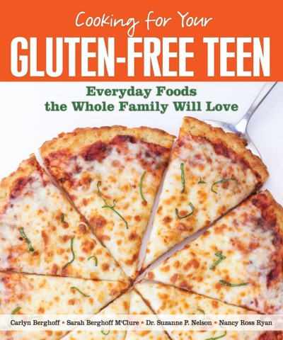 Carlyn Berghoff Cooking For Your Gluten Free Teen Everyday Foods The Whole Family Will Love 