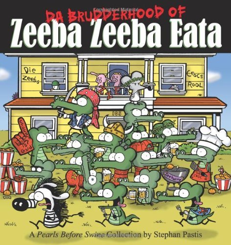 Stephan Pastis/Da Brudderhood of Zeeba Zeeba Eata