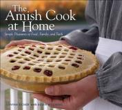 Lovina Eicher The Amish Cook At Home Simple Pleasures Of Food Family And Faith 