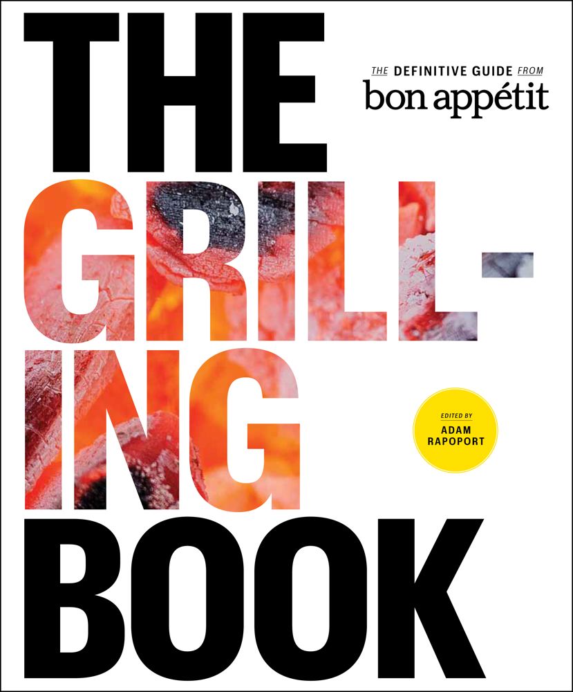 Adam Rapoport The Grilling Book The Definitive Guide From Bon Appetit 