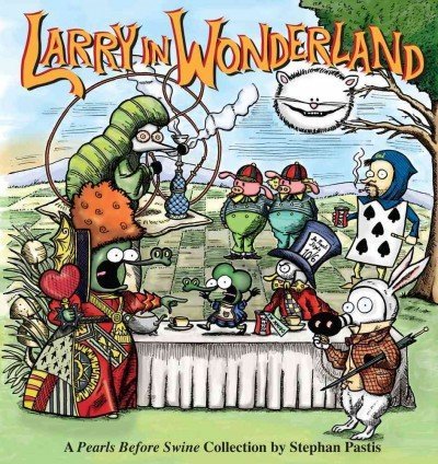 Stephan Pastis Larry In Wonderland Volume 16 A Pearls Before Swine Collection 