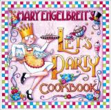 Mary Engelbreit Mary Engelbreit's Let's Party Cookbook 