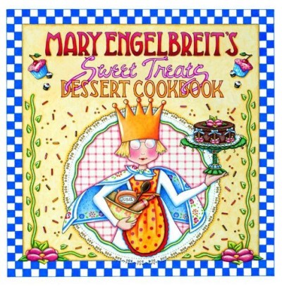 Mary Engelbreit Mary Engelbreit's Sweet Treats Dessert Cookbook 