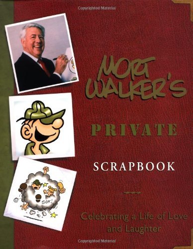 Mort Walker Mort Walker's Private Scrapbook Celebrating A Life Of Love And Laughter 