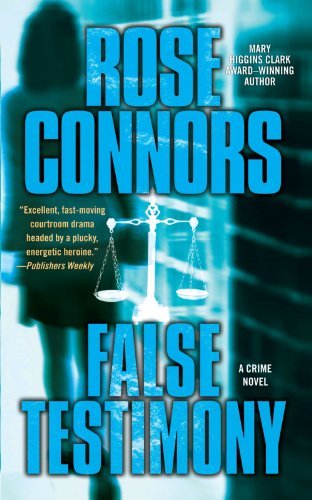 Rose Connors/False Testimony@ A Crime Novel