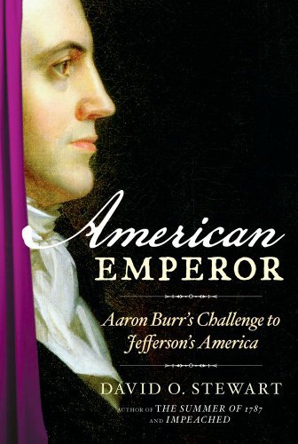 David O. Stewart/American Emperor@ Aaron Burr's Challenge to Jefferson's America