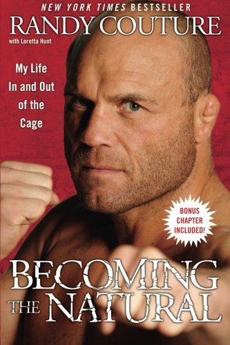 Randy Couture/Becoming the Natural@ My Life in and Out of the Cage