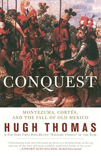 Hugh Thomas Conquest Cortes Montezuma And The Fall Of Old Mexico 