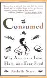 Michelle Stacey Consumed Why Americans Hate Love And Fear Food 
