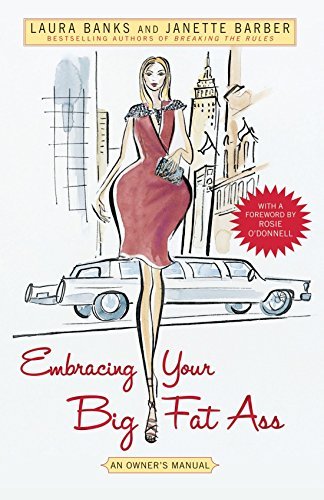 Laura Banks/Embracing Your Big Fat Ass@ An Owner's Manual